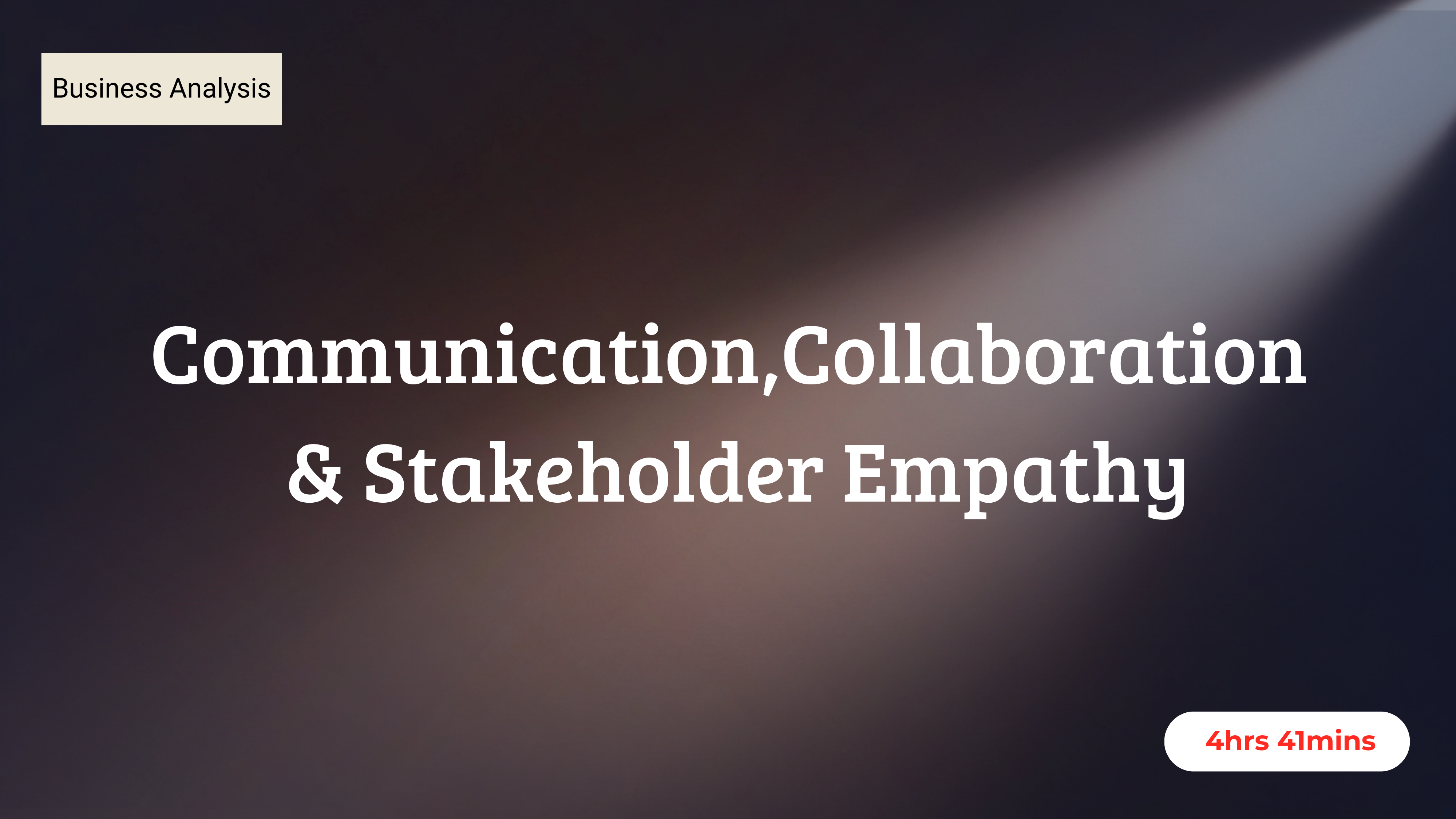 Communication, Collaboration, & Stakeholder Empathy