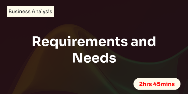 Requirements and Needs