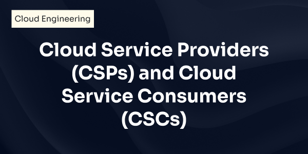 CSPs and CSCs