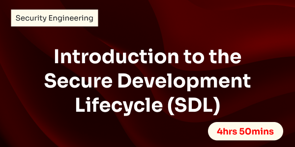 Introduction to the Secure Development Lifecycle (SDL)