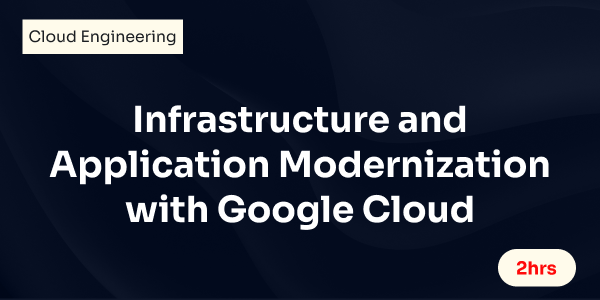 Infrastructure Modernization with Google Cloud