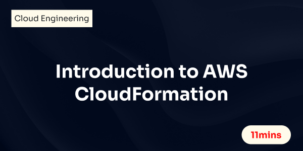 Introduction to AWS CloudFormation