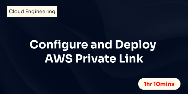 Configure and Deploy AWS PrivateLink