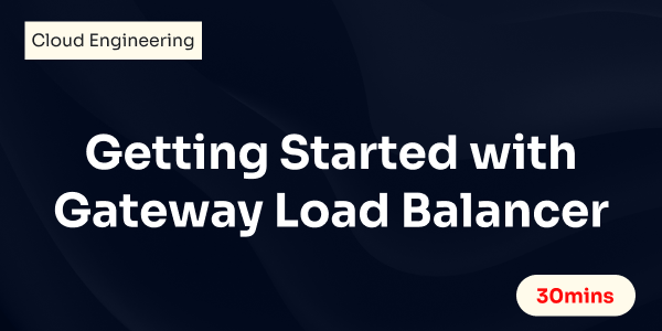 Getting Started with Gateway Load Balancer