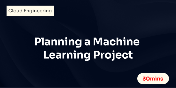 Planning a Machine Learning Project