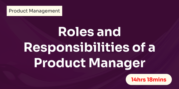 Roles and Responsibilities of a Product Manager