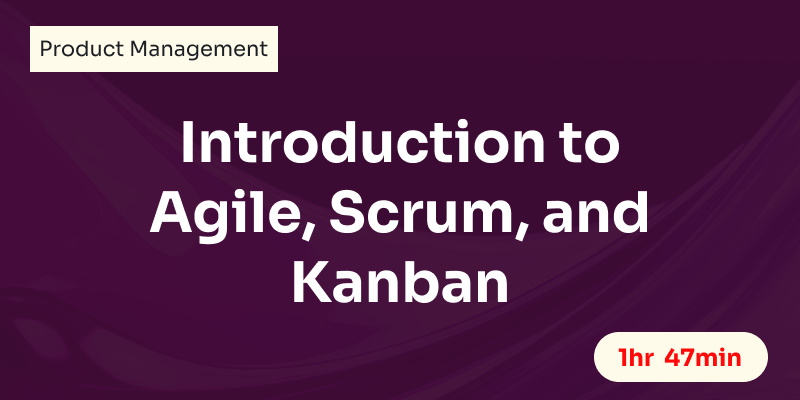 Introduction to Agile, Scrum, and Kanban